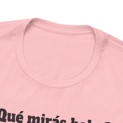 ¿Qué mirás bobo? Unisex Jersey Tee