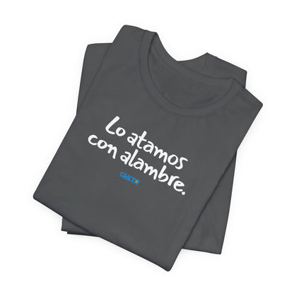 Lo atamos con alambre - Unisex Jersey Tee
