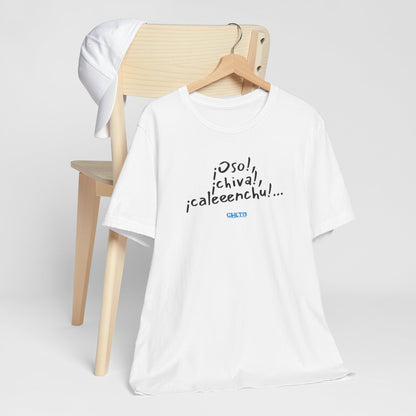 ¡Oso!, ¡chiva!, ¡caleeenchu! - Unisex Jersey Tee