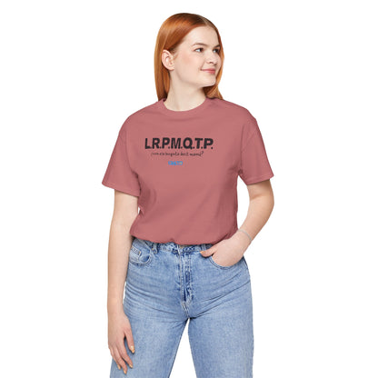 L.R.P.M.Q.T.P. - Unisex Jersey Tee