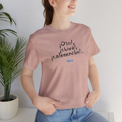 ¡Oso!, ¡chiva!, ¡caleeenchu! - Unisex Jersey Tee