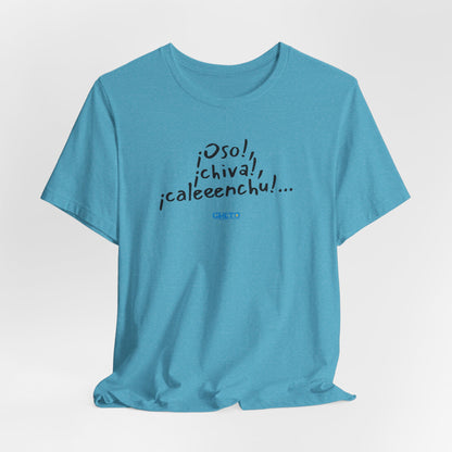 ¡Oso!, ¡chiva!, ¡caleeenchu! - Unisex Jersey Tee
