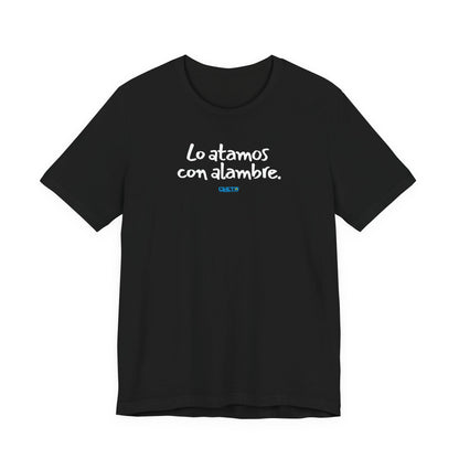 Lo atamos con alambre - Unisex Jersey Tee