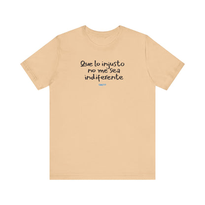 Que lo injusto no me sea indiferente Unisex Jersey Tee