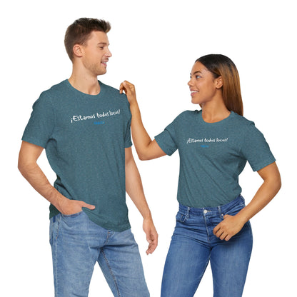 ¡Estamos todos locos! - Unisex Jersey Tee