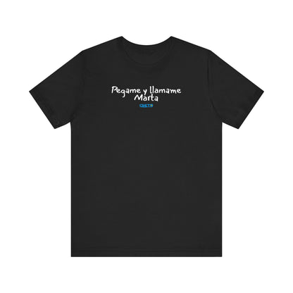 Pegame y llamame Marta - Unisex Jersey Tee