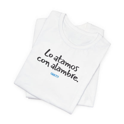 Lo atamos con alambre - Unisex Jersey Tee