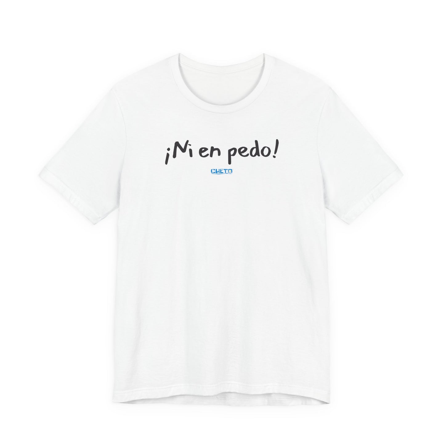 ¡Ni en pedo! Unisex Jersey Tee
