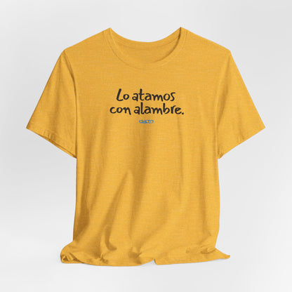 Lo atamos con alambre - Unisex Jersey Tee