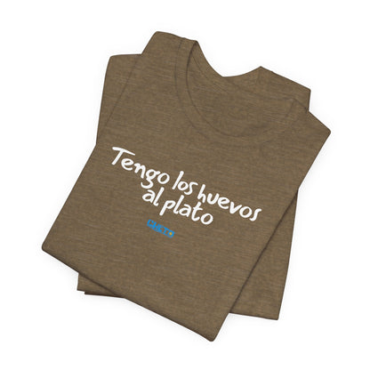 Tengo los huevos al plato - Unisex Jersey Tee