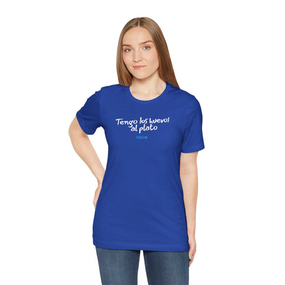 Tengo los huevos al plato - Unisex Jersey Tee