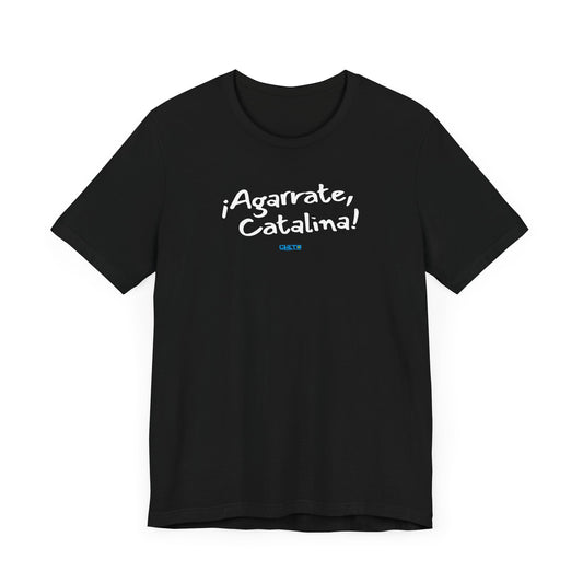 ¡Agarrate, Catalina! (Dark) Unisex Jersey Tee