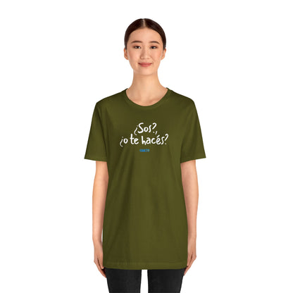 ¿Sos?, ¿o te hacés? - Unisex Jersey Tee