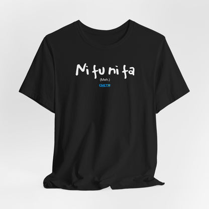 Ni fu ni fa - Unisex Jersey Tee