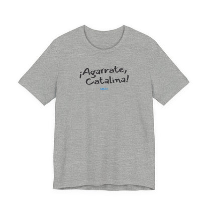 ¡Agarrate, Catalina! Unisex Jersey Tee