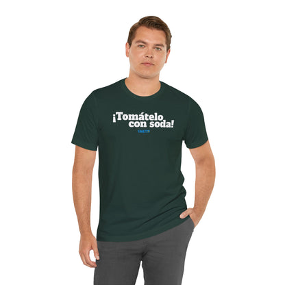 ¡Tomátelo con soda! - Unisex Jersey Tee