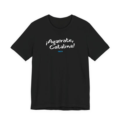 ¡Agarrate, Catalina! Unisex Jersey Tee