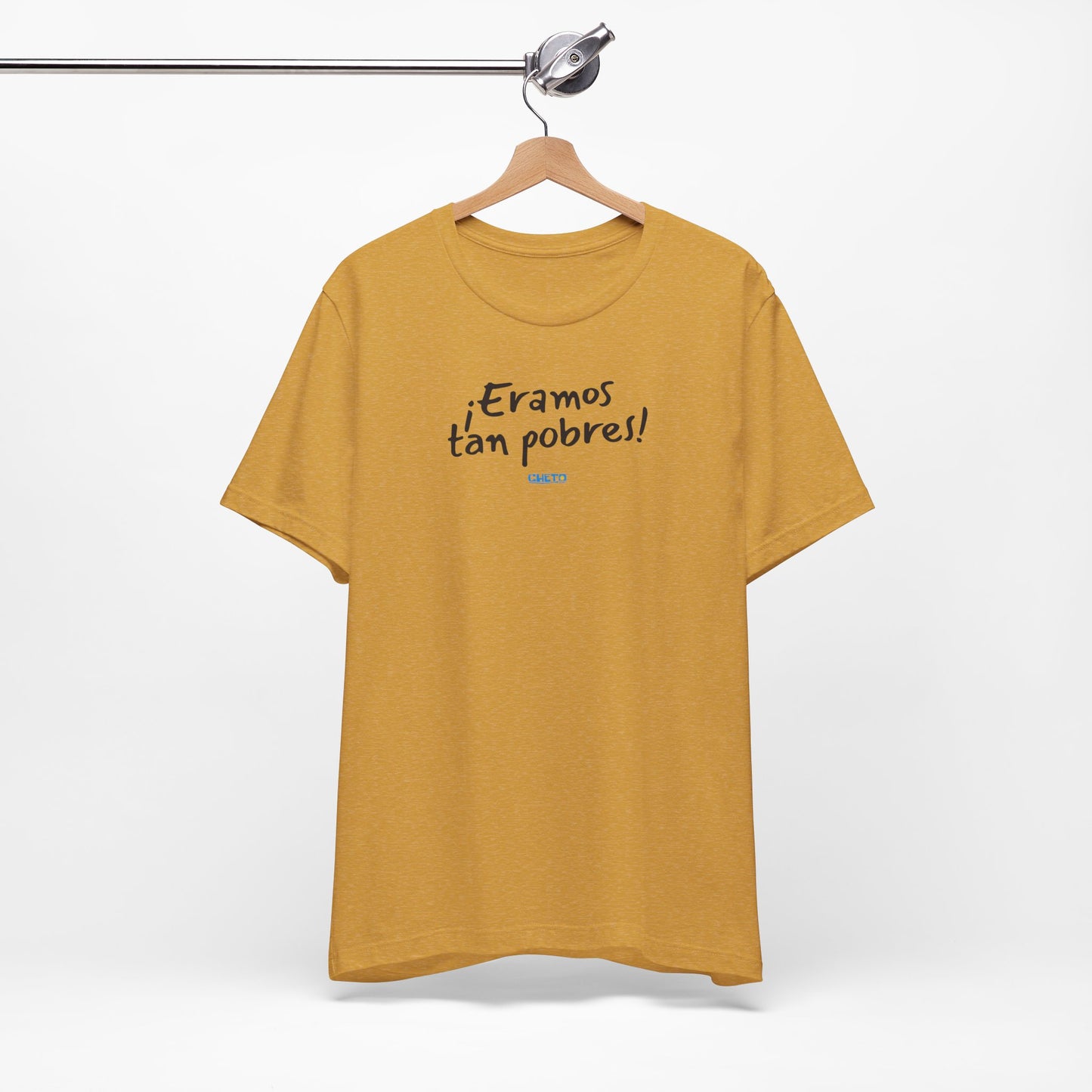 ¡Eramos tan pobres! - Unisex Jersey Tee