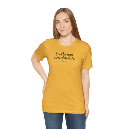 Lo atamos con alambre - Unisex Jersey Tee
