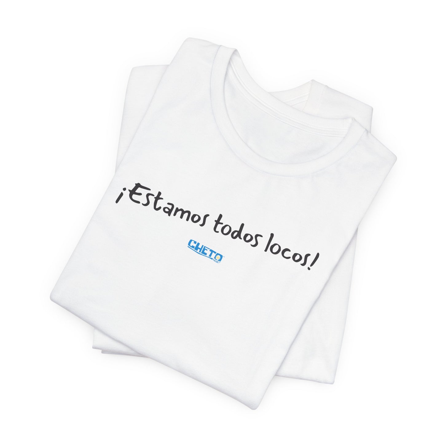 ¡Estamos todos locos! - Unisex Jersey Tee