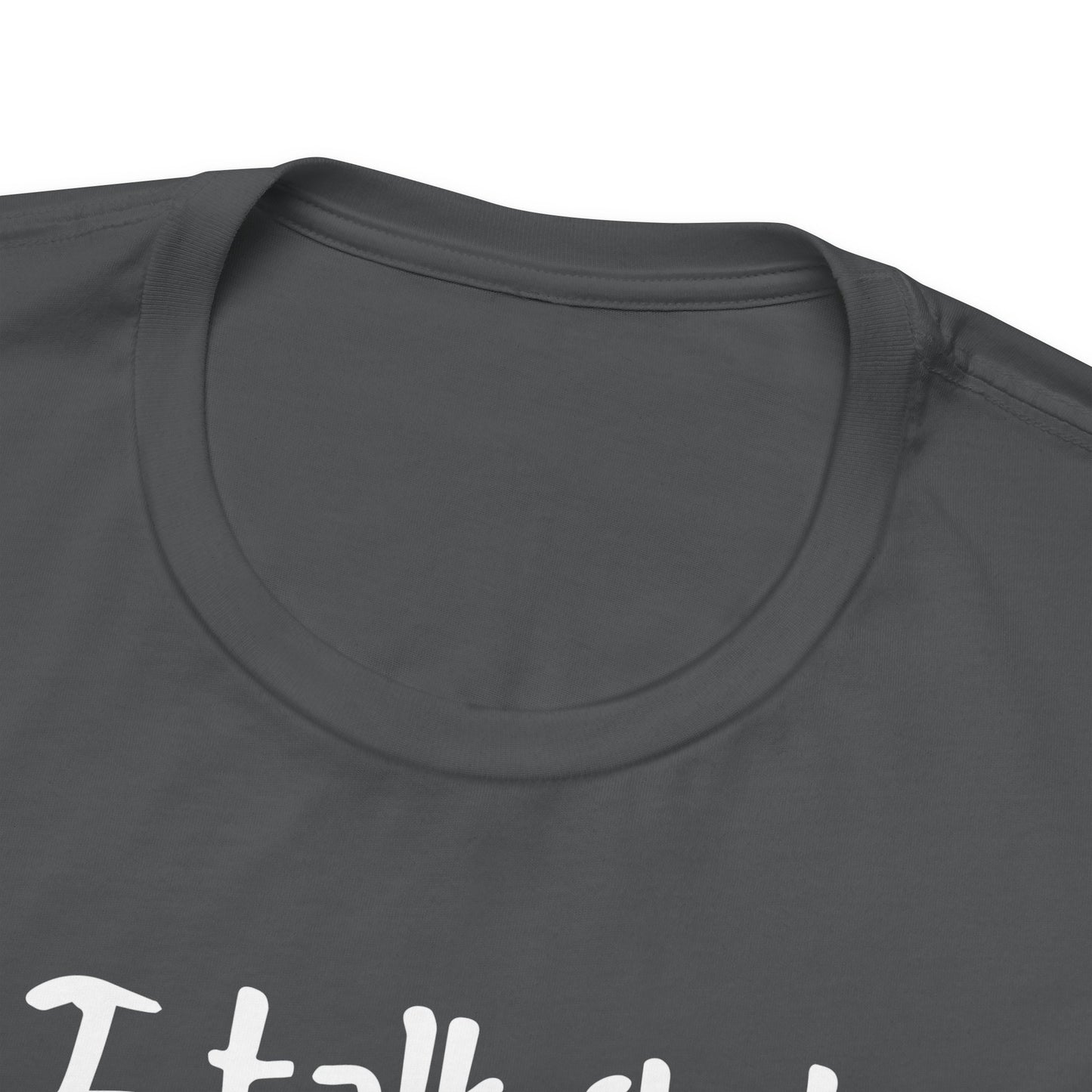 I talk shit about you in Spanish - Unisex Jersey Tee