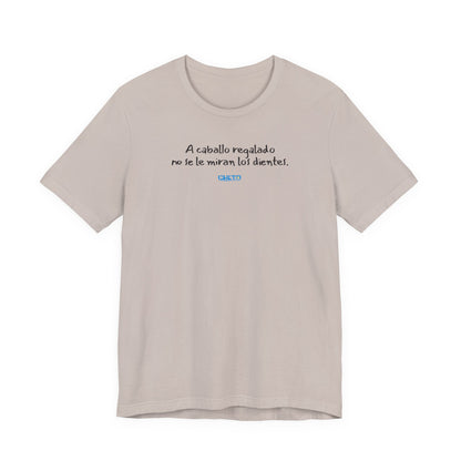 A caballo regalado no se le miran los dientes - Unisex Jersey Tee