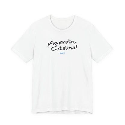 ¡Agarrate, Catalina! Unisex Jersey Tee