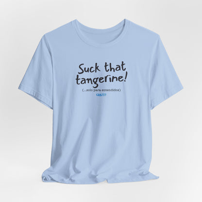 Suck that tangerine - Unisex Jersey Tee