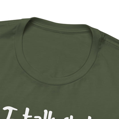 I talk shit about you in Spanish - Unisex Jersey Tee