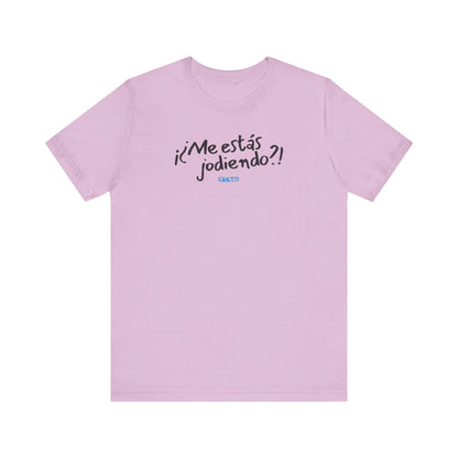 ¡¿Me estás jodiendo?! Unisex Jersey Tee