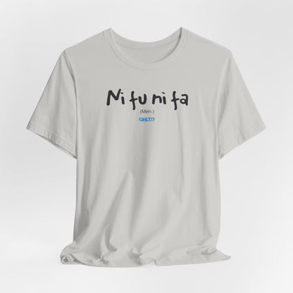 Ni fu ni fa - Unisex Jersey Tee
