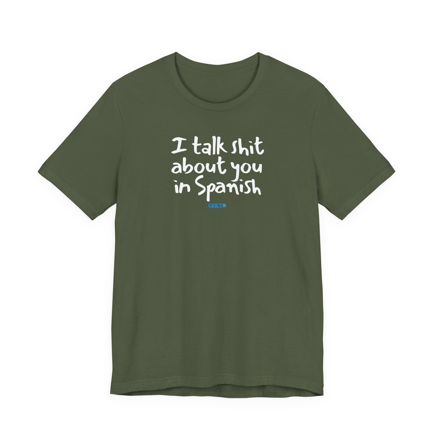 I talk shit about you in Spanish - Unisex Jersey Tee