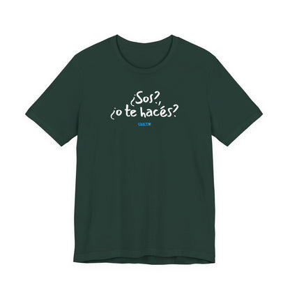 ¿Sos?, ¿o te hacés? - Unisex Jersey Tee
