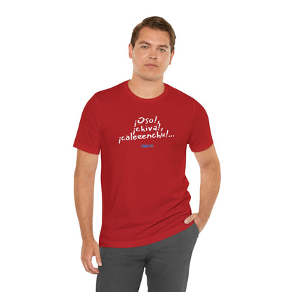 ¡Oso!, ¡chiva!, ¡caleeenchu! - Unisex Jersey Tee