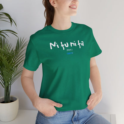 Ni fu ni fa - Unisex Jersey Tee