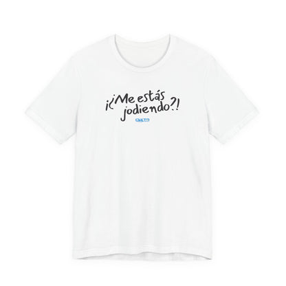 ¡¿Me estás jodiendo?! Unisex Jersey Tee