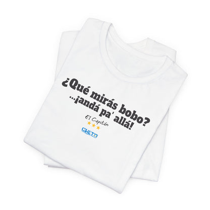 ¿Qué mirás bobo? Unisex Jersey Tee