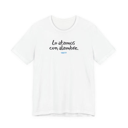Lo atamos con alambre - Unisex Jersey Tee