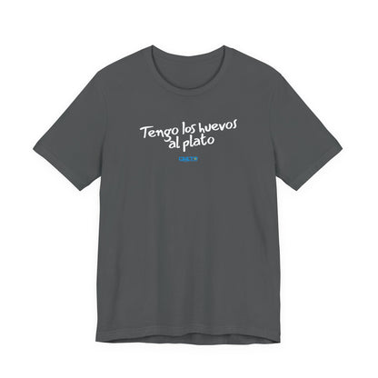 Tengo los huevos al plato - Unisex Jersey Tee