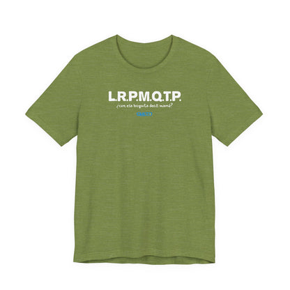 L.R.P.M.Q.T.P. - Unisex Jersey Tee