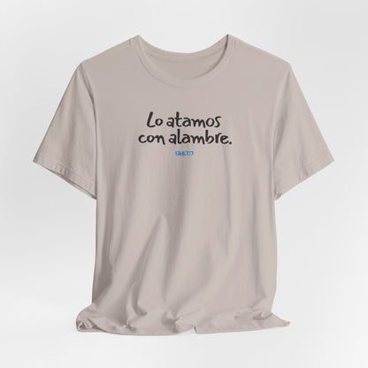 Lo atamos con alambre - Unisex Jersey Tee