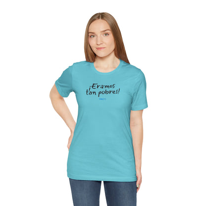 ¡Eramos tan pobres! - Unisex Jersey Tee