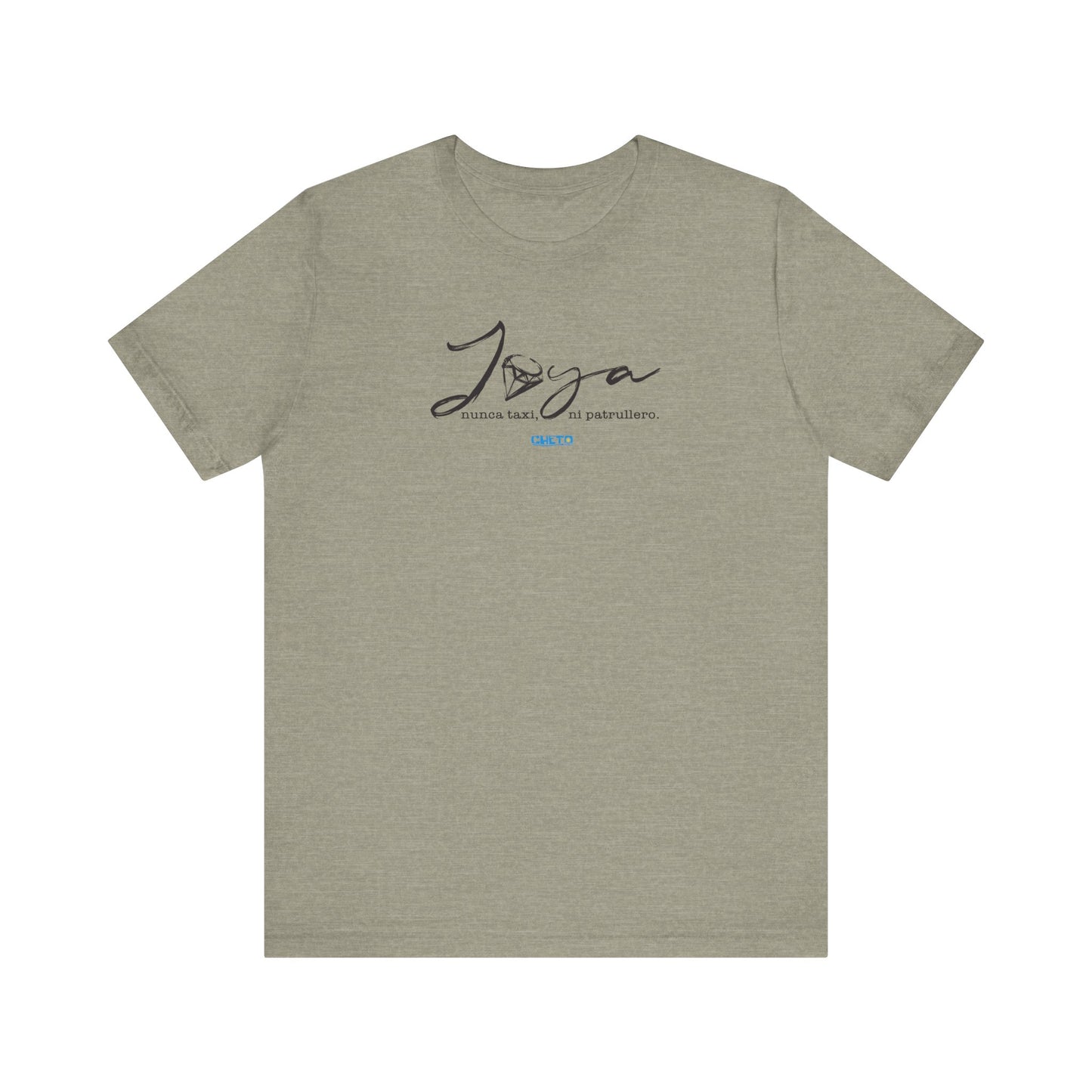 Joya, nunca taxi, ni patrullero Unisex Jersey Tee