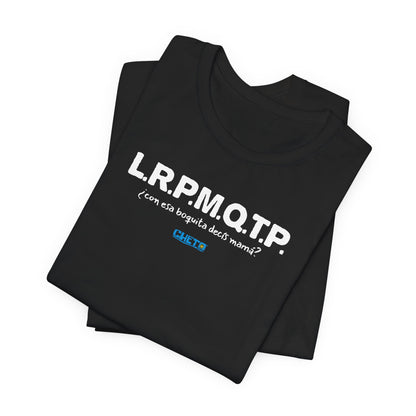 L.R.P.M.Q.T.P. - Unisex Jersey Tee