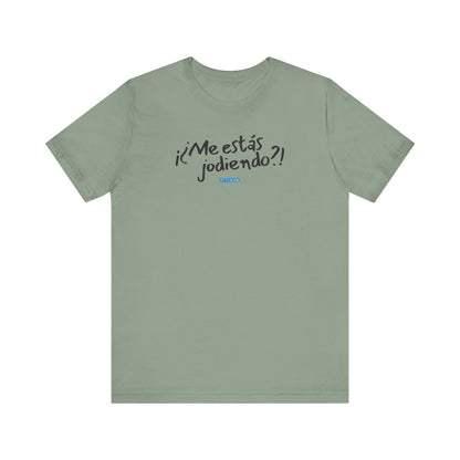 ¡¿Me estás jodiendo?! Unisex Jersey Tee