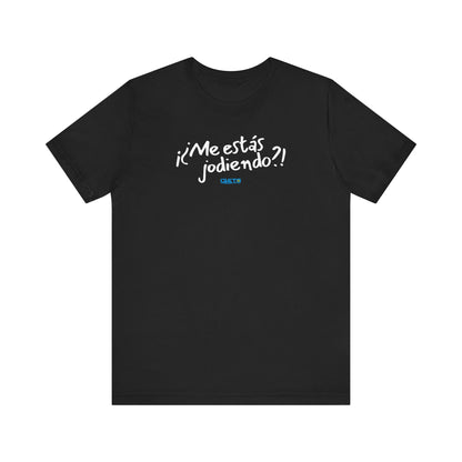 ¡¿Me estás jodiendo?! Unisex Jersey Tee