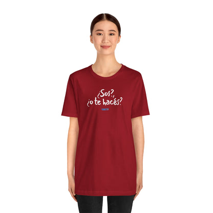 ¿Sos?, ¿o te hacés? - Unisex Jersey Tee