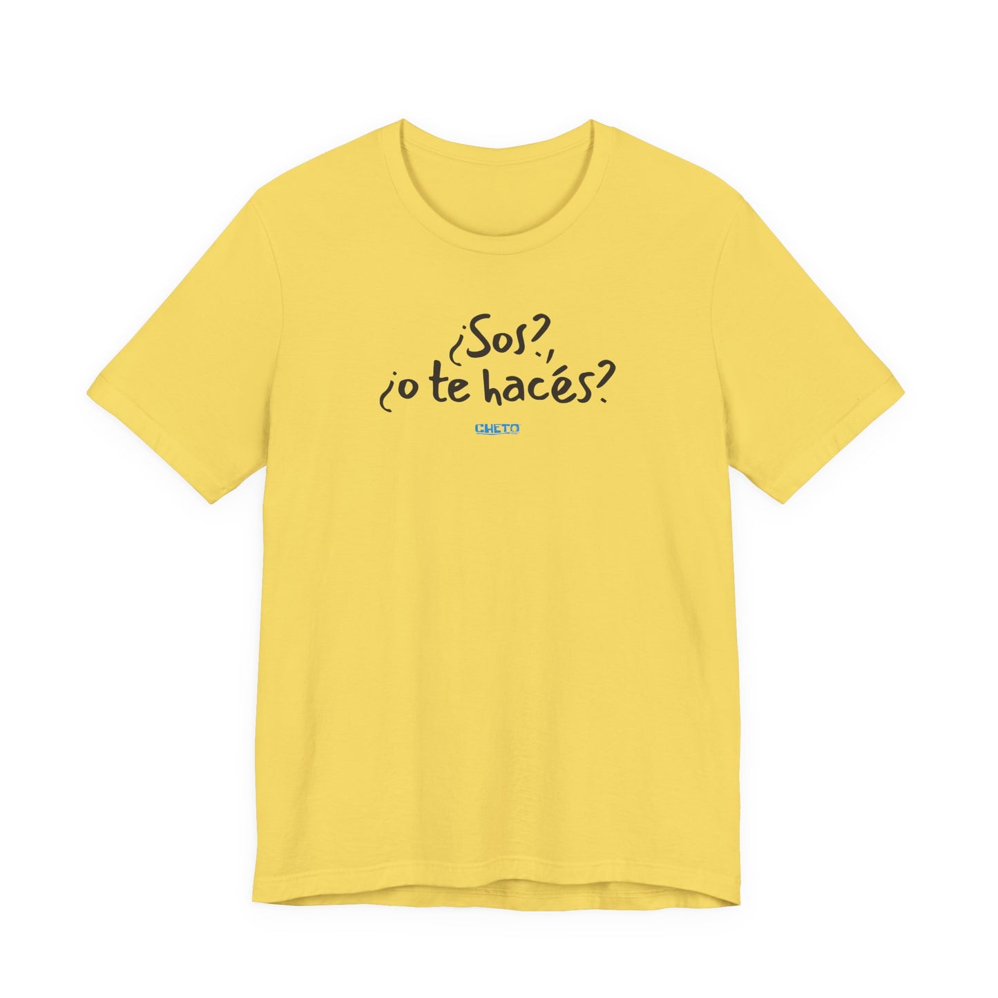 ¿Sos?, ¿o te hacés? - Unisex Jersey Tee