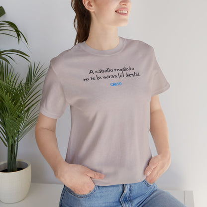A caballo regalado no se le miran los dientes - Unisex Jersey Tee