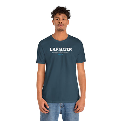 L.R.P.M.Q.T.P. - Unisex Jersey Tee